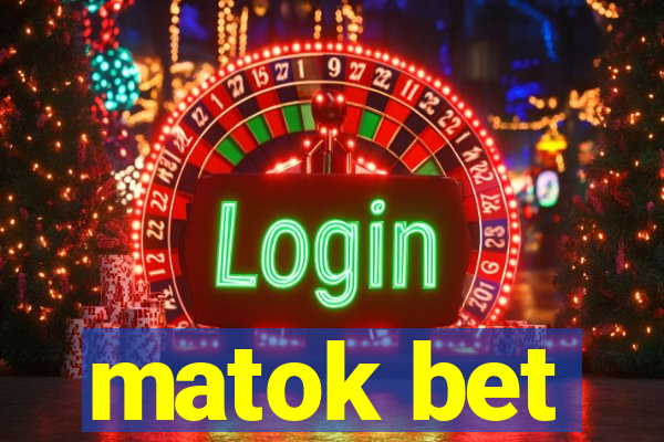 matok bet